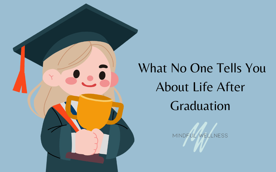 What No One Tells You About Life After Graduation